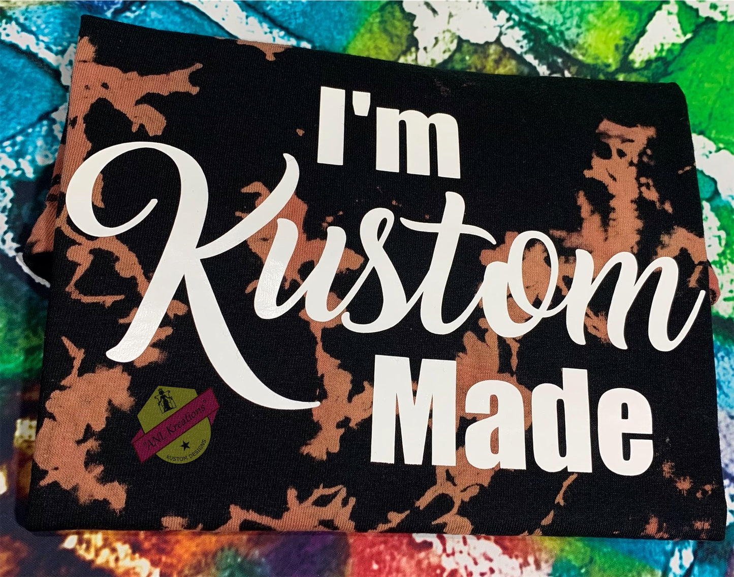 Custom Bleached TyeDye Shirt, Custom TyeDye Shirt, ” I’m Kustom Made”