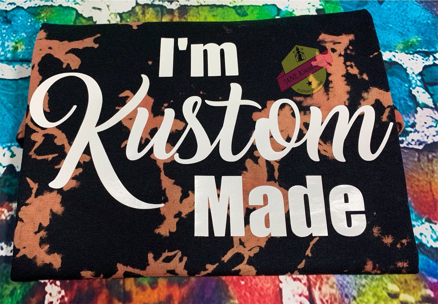 Custom Bleached TyeDye Shirt, Custom TyeDye Shirt, ” I’m Kustom Made”