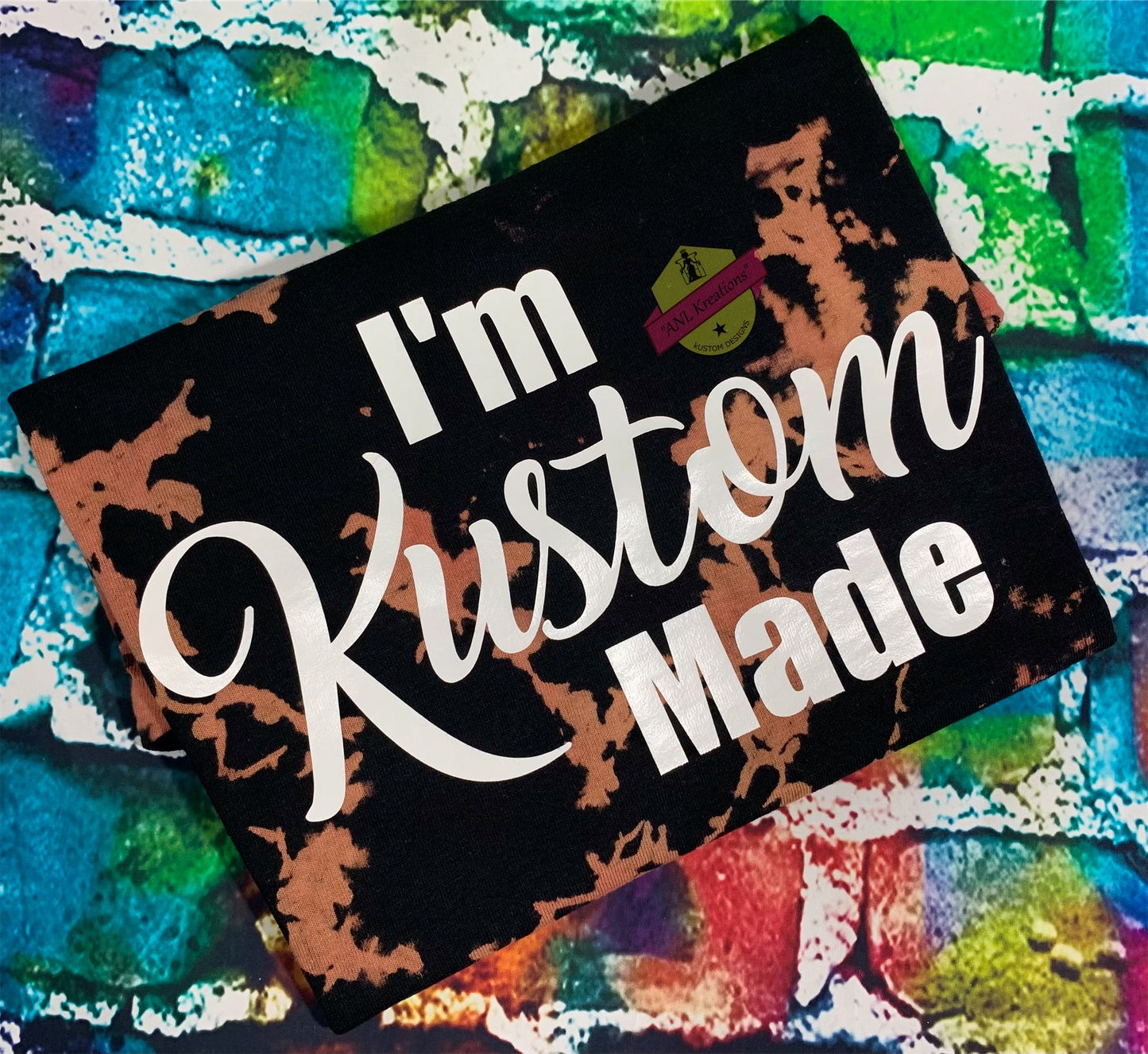 Custom Bleached TyeDye Shirt, Custom TyeDye Shirt, ” I’m Kustom Made”