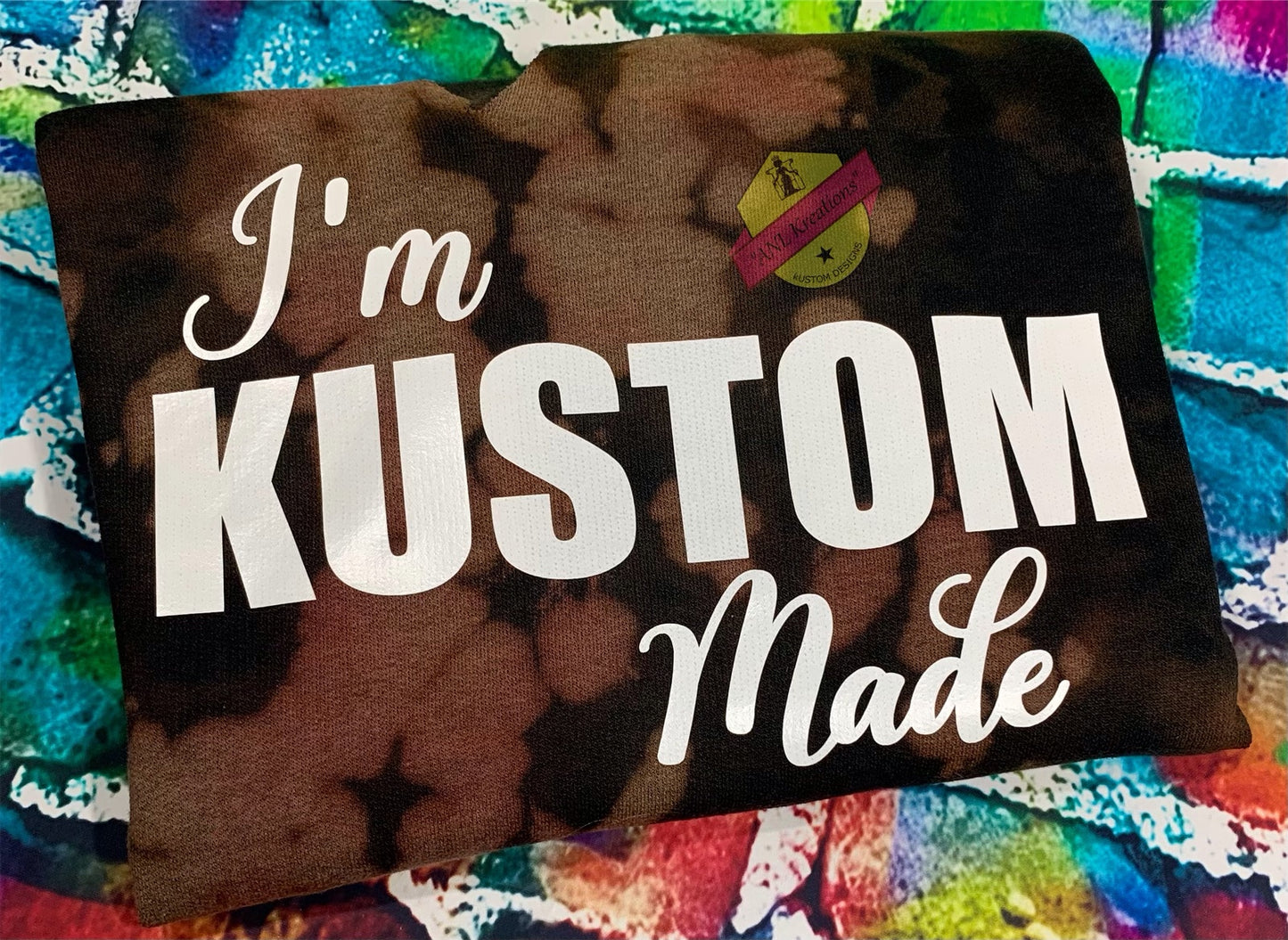 Custom Bleached TyeDye Sweat Shirt, Custom TyeDye Sweat Shirt, ” I’m Kustom Made”